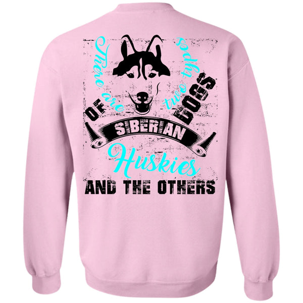 I Love My Dog T Shirt, There Are Two Types Dogs Siberian Huskies Sweatshirt