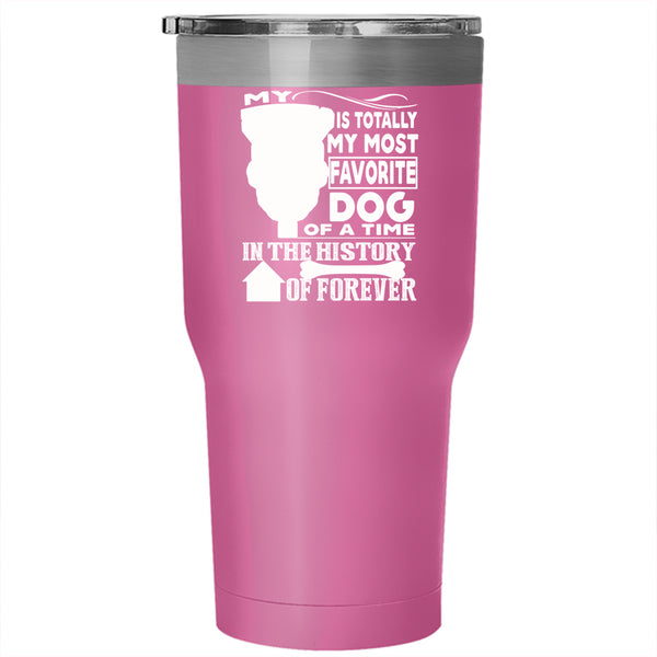 My Pitbull Is Totally My Most Favorite Dog Tumbler 30 oz Stainless Steel, Cute Dogs Travel Mug