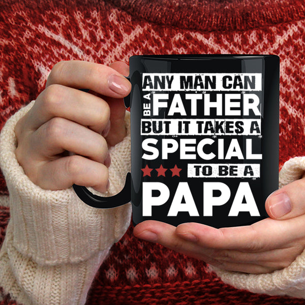Any Man Can Be A Father Coffee Mug, Special To Be A Papa Coffee Cup