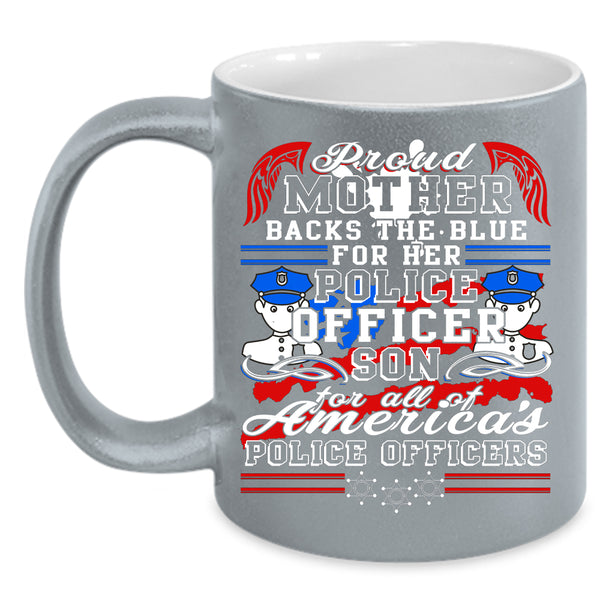 Proud Mother  Coffee Mug, Police Officer Son Coffee Cup