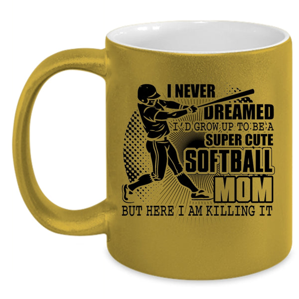 Cute Softball Mom Coffee Mug, I'd Grow Up To Be A Cute Softball Mom Accent Mug