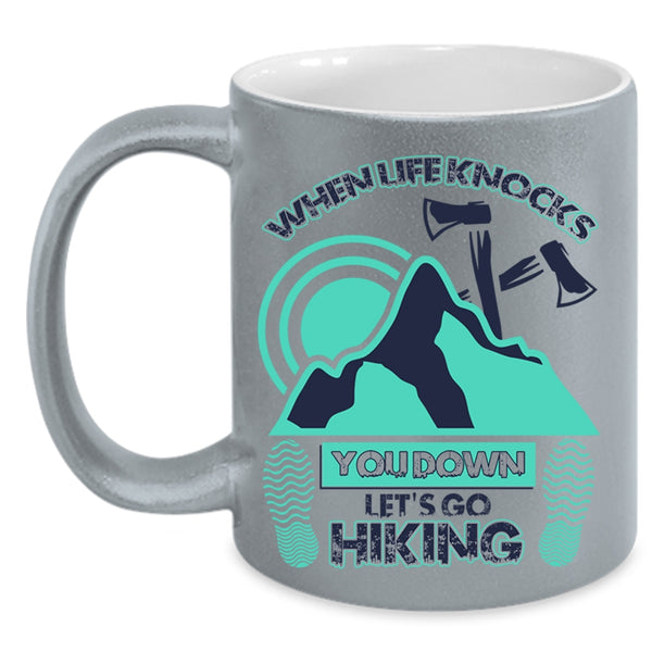 Let's Go Hiking Coffee Mug, When Life Knocks You Down Accent Mug