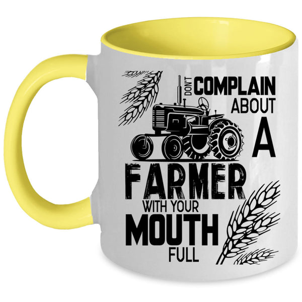 Funny Farmer Coffee Mug, Don't Complain About A Farmer Accent Mug