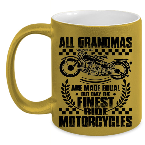 Only The Finest Ride Motorcycles Coffee Mug, All Grandmas Are Made Equal Accent Mug