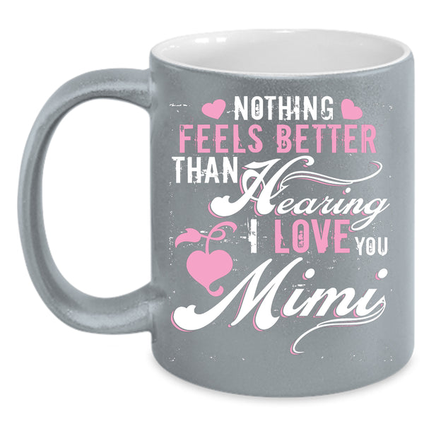I Love Mimi Coffee Mug, Cute Gift For Mimi Coffee Cup
