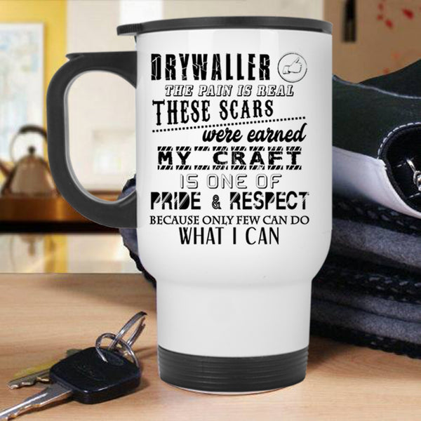 My Craft Is One Of Pride And Respect Travel Mug, Drywaller Mug