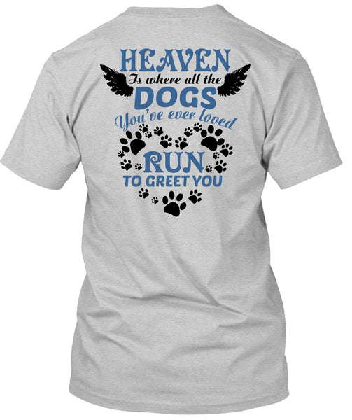 Heaven Is Where All The Dogs T Shirt, Wings T Shirt