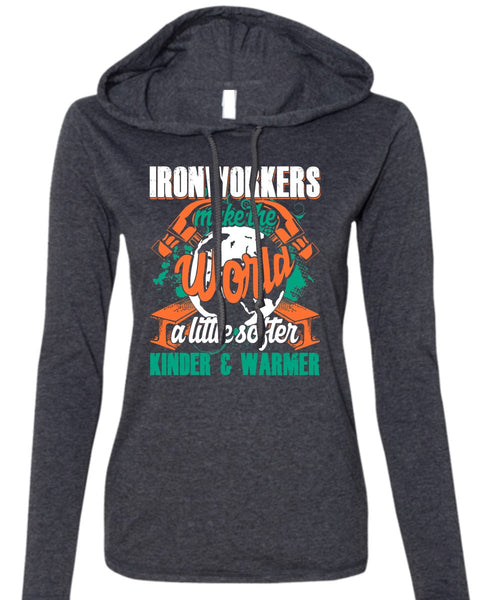 Ironworkers Make The World T Shirt, Being An Ironworker T Shirt (Anvil Ladies Ringspun Hooded)