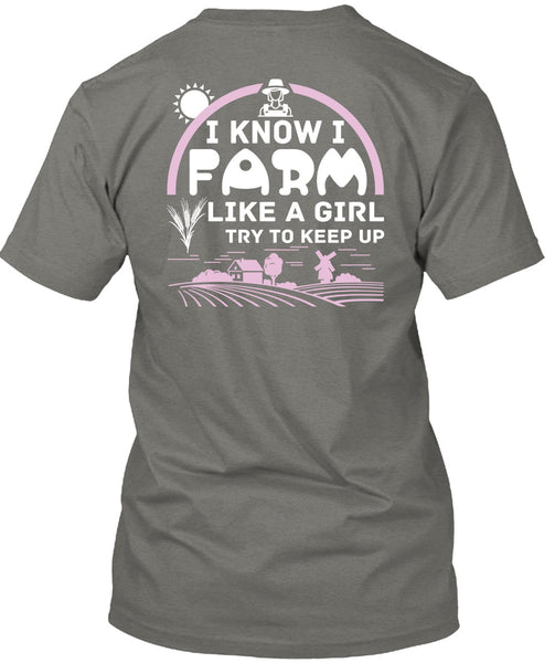 I Farm Like A Girl Try To Keep Up T Shirt, I Love Farming T Shirt