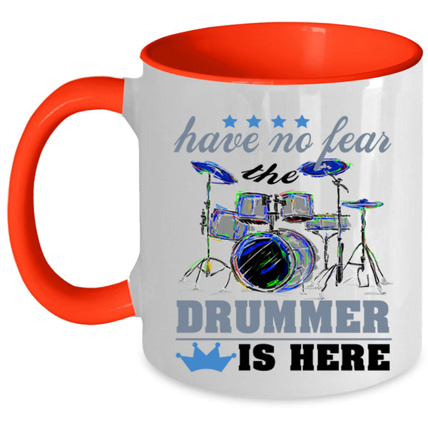 Funny Gift For Drummer Coffee Mug, The Drummer Is Here Accent Mug