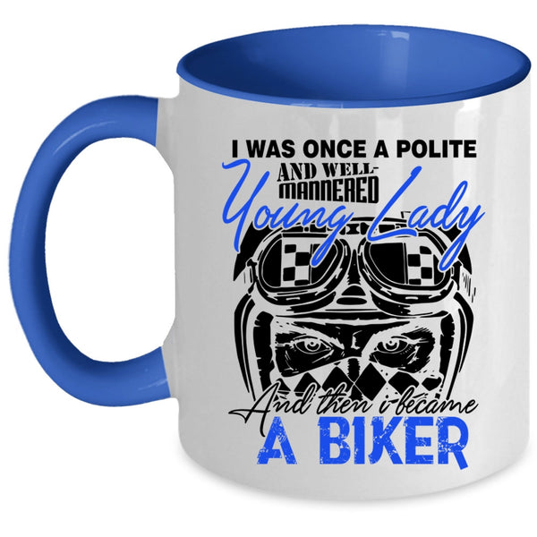 I Became A Biker Coffee Mug, Well Maaered Young Lady Accent Mug