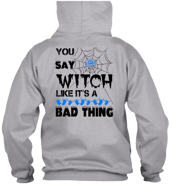 You Say Witch Like It's A Bad Thing T Shirt, Wait For Halloween T Shirt