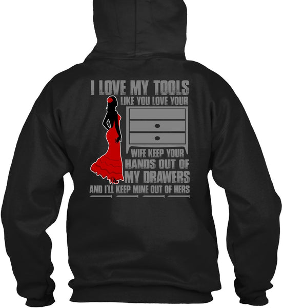 I Love My Tools T Shirt, My Drawers T Shirt