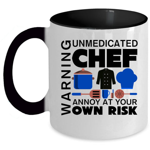 Unmedicated Chef Annoy At Your Own Risk Coffee Mug, Warning Accent Mug