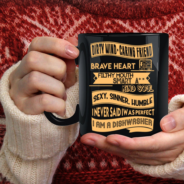 I Never Said I Was Perfect Coffee Mug, I Am A Dishwasher Coffee Cup