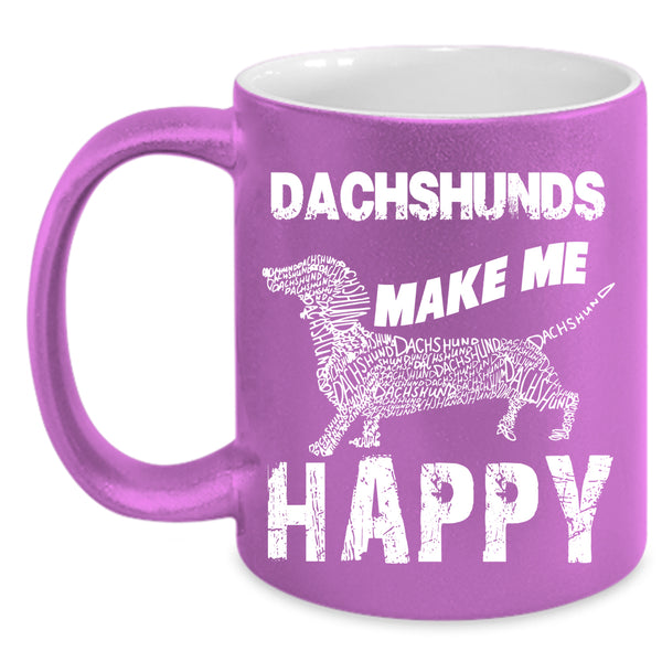 Dachshunds Make Me Happy Coffee Mug, Dog Lovers Coffee Cup