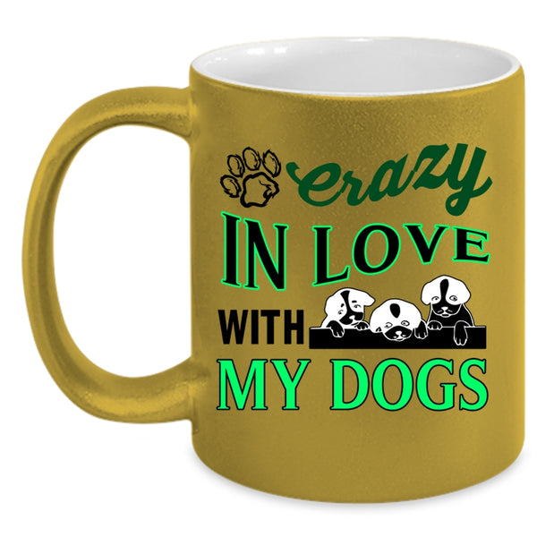 Crazy Love Coffee Mug, Crazy In Love With My Dogs Accent Mug