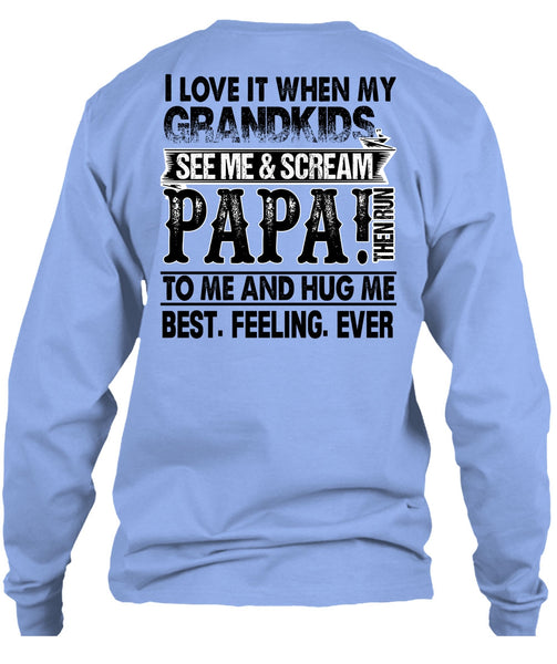 Grandkids See Me And Scream Papa T Shirt, I Love Papa T Shirt