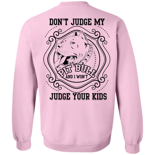 I Love My Dogs T Shirt, Don't Judge My Pit Bull Sweatshirt