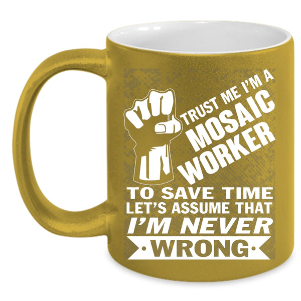 I'm A Mosaic Worker Coffee Mug, Cool Gift For Husband Coffee Cup