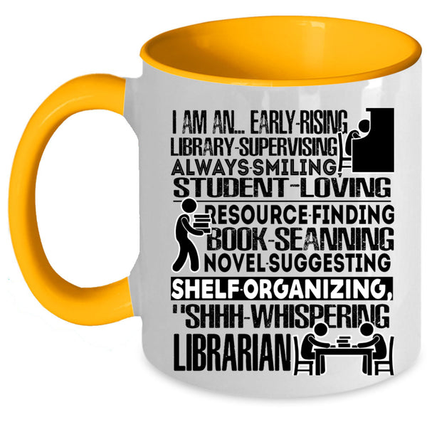 I Am A Librarian Coffee Mug, I Am An Early Rising Accent Mug
