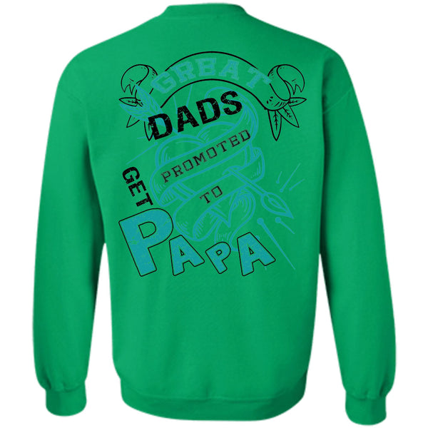 Being A Papa T Shirt, Great Dads Get Promoted To Papa Sweatshirt