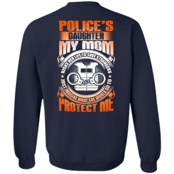 My Mom Risks Her Life T Shirt, I Love Police Sweatshirt
