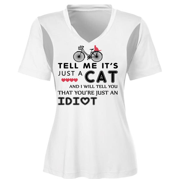 Tell Me It's Just A Cat T Shirt, I Will Tell You That You're Just An Idiot T Shirt