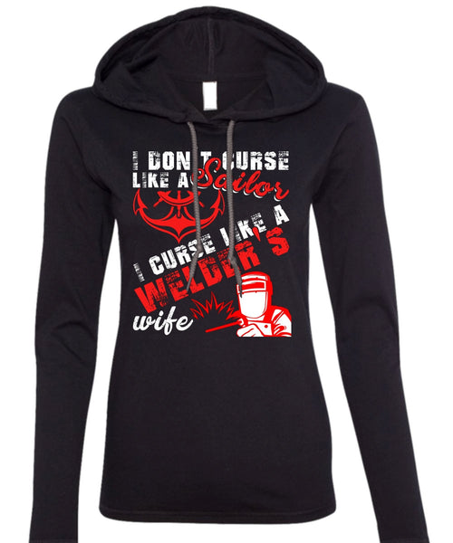 I Don't Like Curse Like A Sailor T Shirt, Like A Welder's Wife T Shirt (Anvil Ladies Ringspun Hooded)