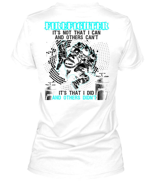 Firefighter It's Not That I Can T Shirt, I Love Firefighter T Shirt