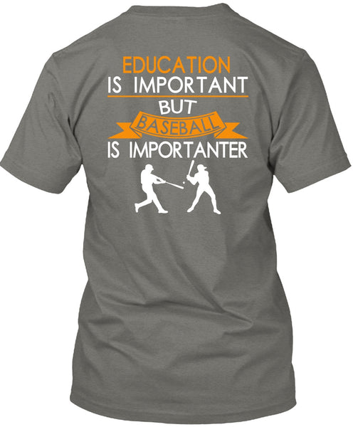 Education Is Important But Baseball Is Importanter T Shirt, I Love Baseball T Shirt