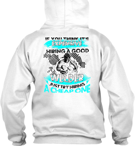 Hiring A Good Welder T Shirt, I Love Welding T Shirt