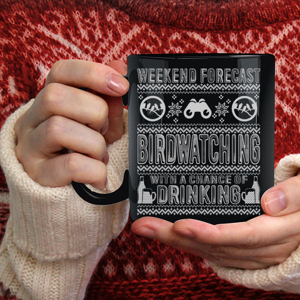 Weekend Forecast Birdwatching Coffee Mug, Chance Of Drinking Coffee Cup