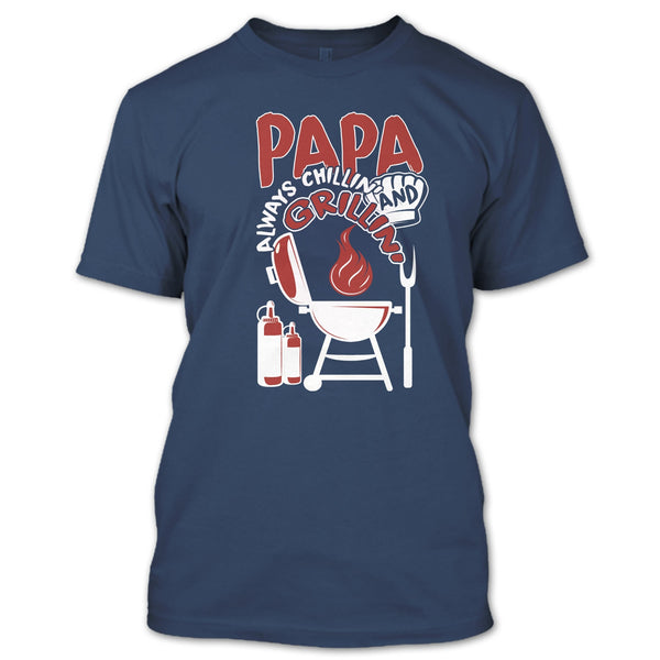 Papa Always Chikkin' T Shirt, Chilling And Grilling T Shirt