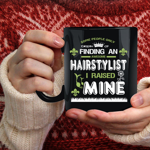 Awesome Hairtylist Coffee Mug, I Raise A Hairstylist Coffee Cup
