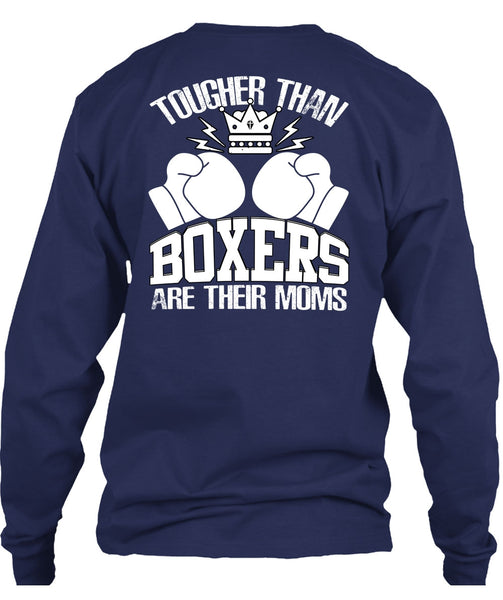 Tougher Than Boxers Are Their Moms T Shirt, Being A Boxer T Shirt