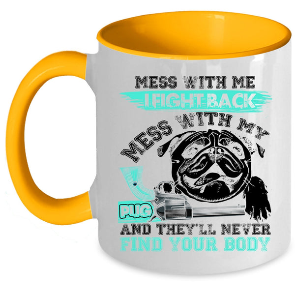 Cool Pug Owners Coffee Mug, Don't Mess With My Pug Accent Mug