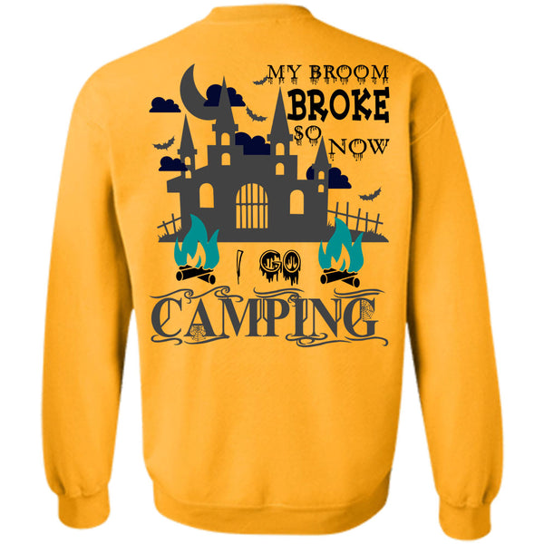 Being A Camper T Shirt, My Broom Broke So Now I Go Camping Sweatshirt