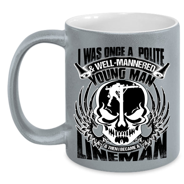 I Became A Lineman Coffee Mug, I Was Once A Polite And Young Man Accent Mug
