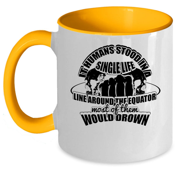 Cool Coffee Mug, It Humans Stood In A Single Life Accent Mug