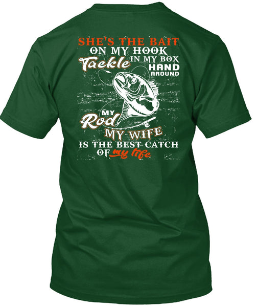 My Wife Is The Best Catch T Shirt, She's The Bait On My Hook T Shirt