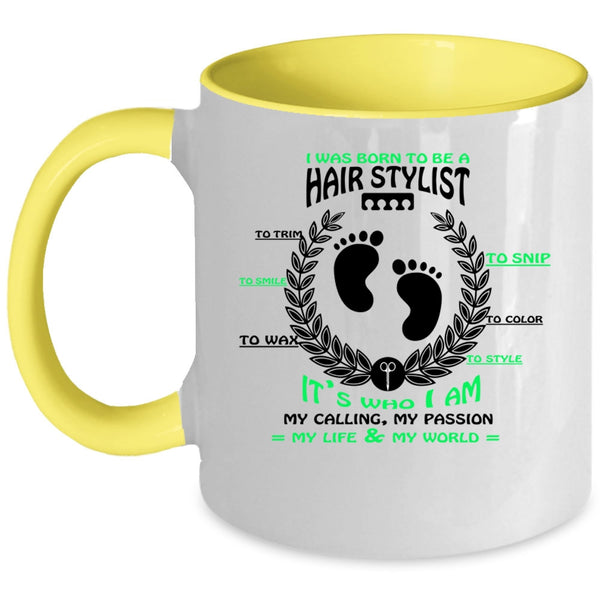 Cute Hairstylist Coffee Mug, I Was Born To Be A Hair Stylist Accent Mug