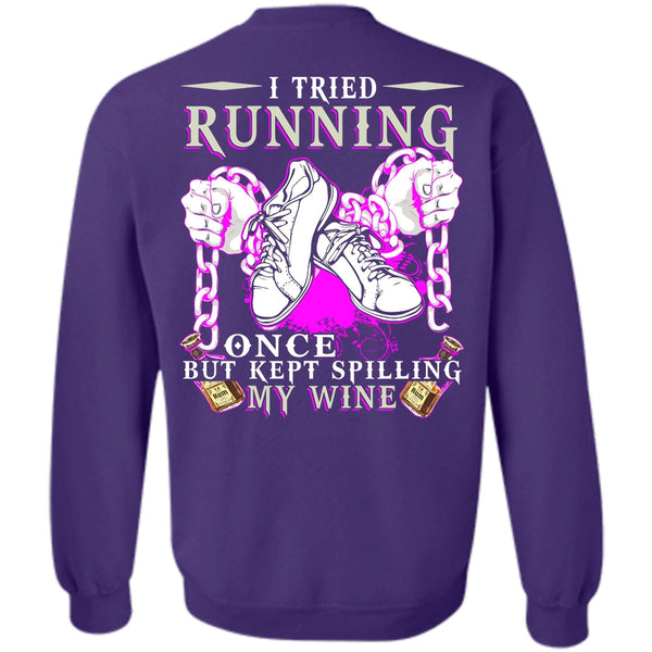 Kept Spilling My Wine T Shirt, I Love Running Sweatshirt