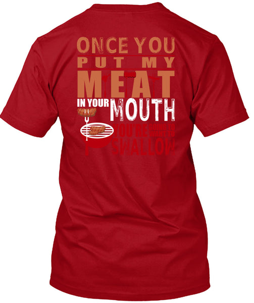 Once You Put My Meat In Your Mouth T Shirt, Being A Cooking T Shirt