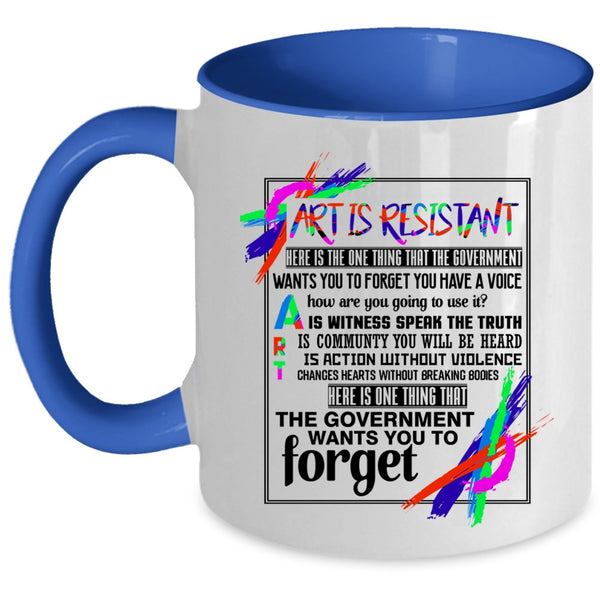 Awesome Gift For Artist Coffee Mug, Art Is Resistant Accent Mug