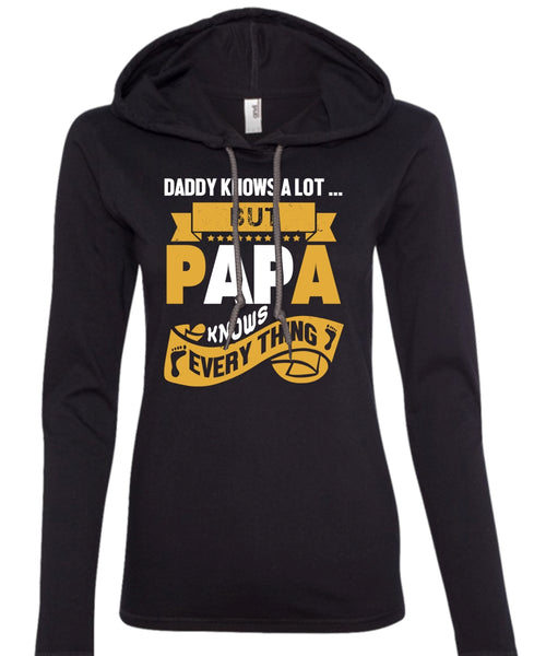 Daddy Knows A Lot But Papa Knows Everything T Shirt, Father's Day T Shirt (Anvil Ladies Ringspun Hooded)