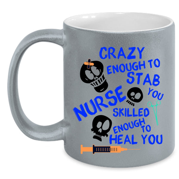 Cute Nurse Coffee Mug, Crazy Enough To Stab You Nurse Accent Mug