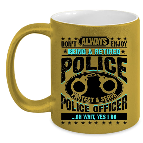 Cool Retirement Coffee Mug, Being A Retired Police Officer Accent Mug