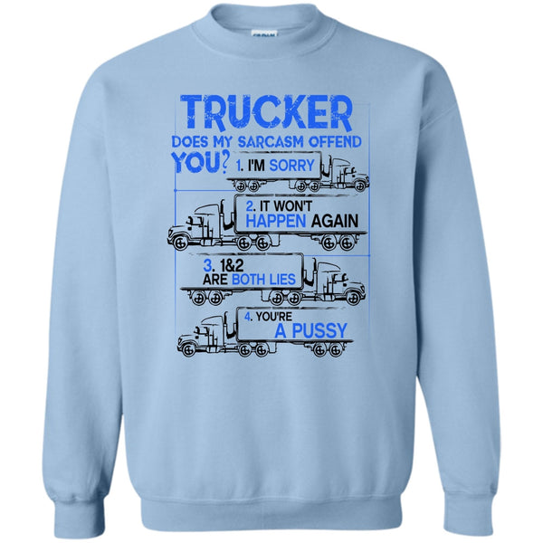 Coolest Truck Driver T Shirt, Trucker Does My Sarcasm Offend Sweatshirt