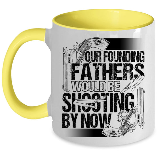 Cool Hunting Dad Coffee Mug, Fathers Would Be Shooting By Now Accent Mug